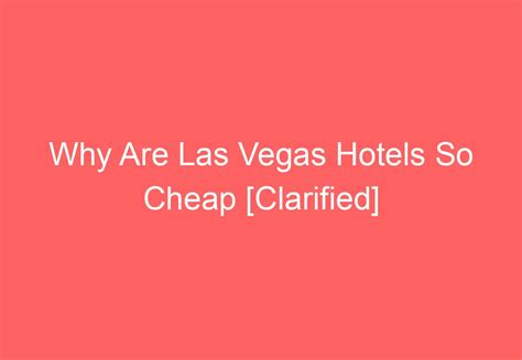 why are hotels so cheap in las vegas